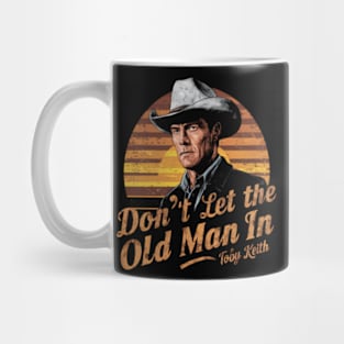 Don't let the old man In Toby Keith Mug